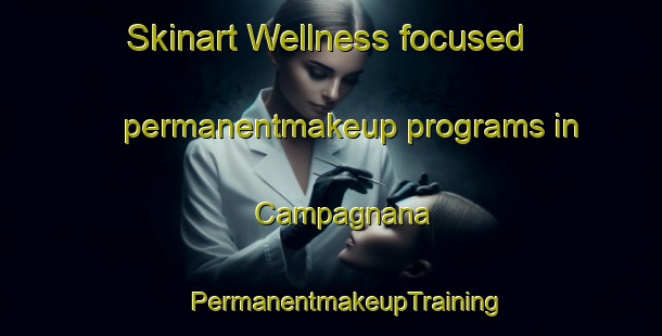 Skinart Wellness-focused permanentmakeup programs in Campagnana | #PermanentmakeupTraining #PermanentmakeupClasses #SkinartTraining-Italy