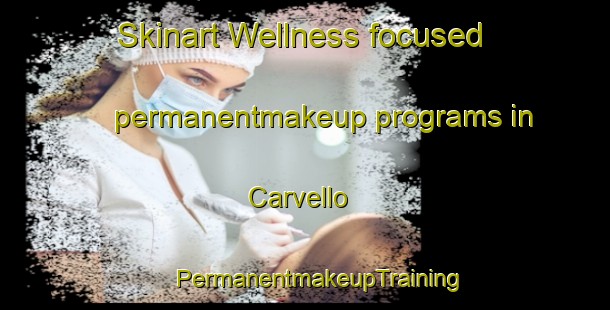 Skinart Wellness-focused permanentmakeup programs in Carvello | #PermanentmakeupTraining #PermanentmakeupClasses #SkinartTraining-Italy