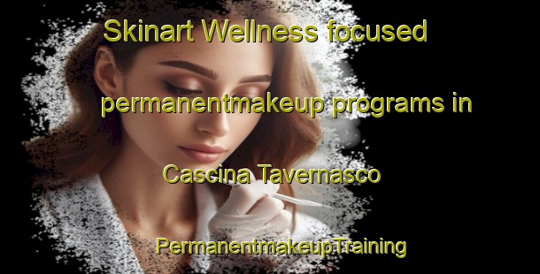 Skinart Wellness-focused permanentmakeup programs in Cascina Tavernasco | #PermanentmakeupTraining #PermanentmakeupClasses #SkinartTraining-Italy