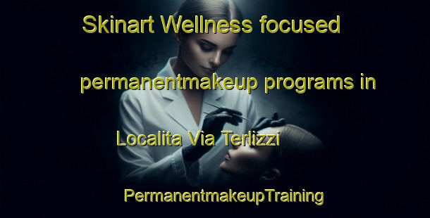 Skinart Wellness-focused permanentmakeup programs in Localita Via Terlizzi | #PermanentmakeupTraining #PermanentmakeupClasses #SkinartTraining-Italy