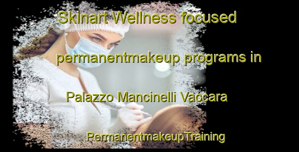 Skinart Wellness-focused permanentmakeup programs in Palazzo Mancinelli Vaccara | #PermanentmakeupTraining #PermanentmakeupClasses #SkinartTraining-Italy