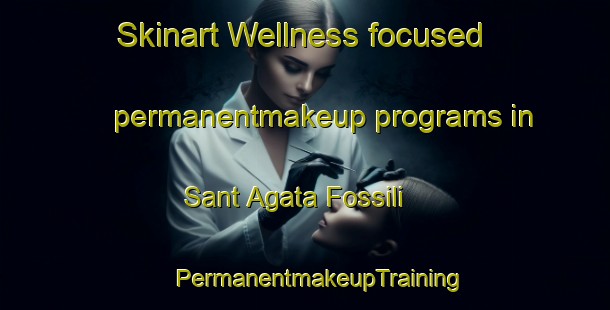 Skinart Wellness-focused permanentmakeup programs in Sant Agata Fossili | #PermanentmakeupTraining #PermanentmakeupClasses #SkinartTraining-Italy