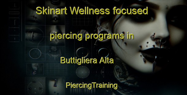 Skinart Wellness-focused piercing programs in Buttigliera Alta | #PiercingTraining #PiercingClasses #SkinartTraining-Italy