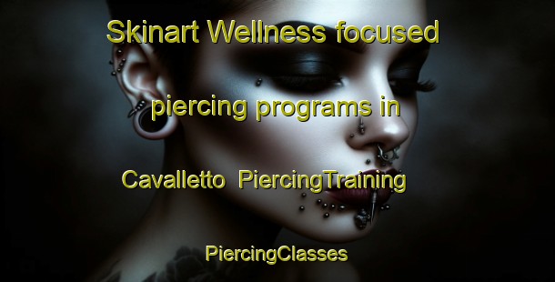 Skinart Wellness-focused piercing programs in Cavalletto | #PiercingTraining #PiercingClasses #SkinartTraining-Italy