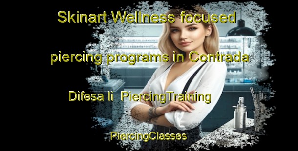 Skinart Wellness-focused piercing programs in Contrada Difesa Ii | #PiercingTraining #PiercingClasses #SkinartTraining-Italy