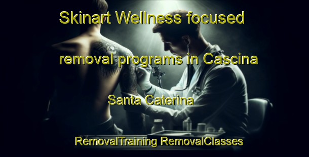 Skinart Wellness-focused removal programs in Cascina Santa Caterina | #RemovalTraining #RemovalClasses #SkinartTraining-Italy