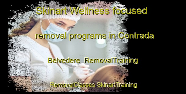 Skinart Wellness-focused removal programs in Contrada Belvedere | #RemovalTraining #RemovalClasses #SkinartTraining-Italy