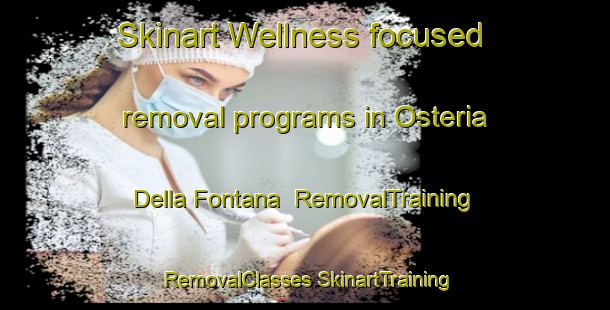 Skinart Wellness-focused removal programs in Osteria Della Fontana | #RemovalTraining #RemovalClasses #SkinartTraining-Italy