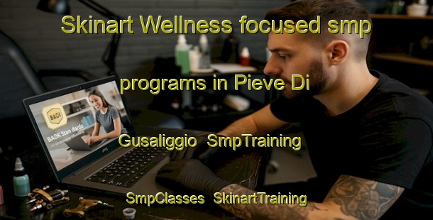 Skinart Wellness-focused smp programs in Pieve Di Gusaliggio | SmpTraining | SmpClasses | SkinartTraining-Italy