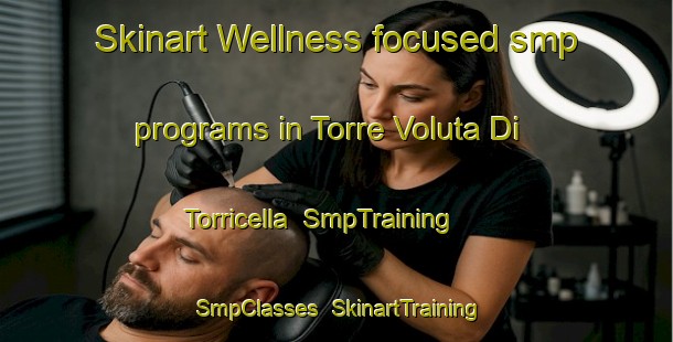 Skinart Wellness-focused smp programs in Torre Voluta Di Torricella | SmpTraining | SmpClasses | SkinartTraining-Italy