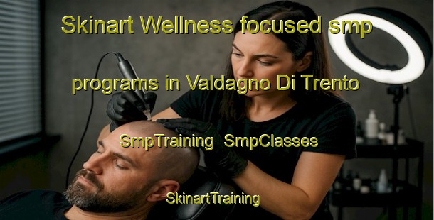 Skinart Wellness-focused smp programs in Valdagno Di Trento | SmpTraining | SmpClasses | SkinartTraining-Italy