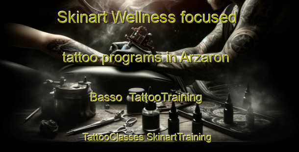 Skinart Wellness-focused tattoo programs in Arzaron Basso | #TattooTraining #TattooClasses #SkinartTraining-Italy