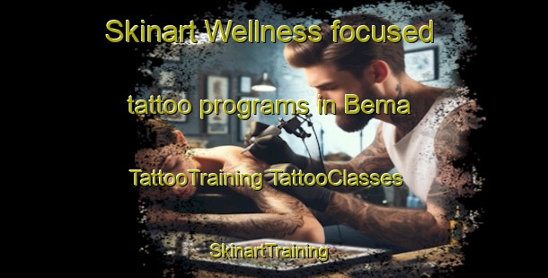 Skinart Wellness-focused tattoo programs in Bema | #TattooTraining #TattooClasses #SkinartTraining-Italy