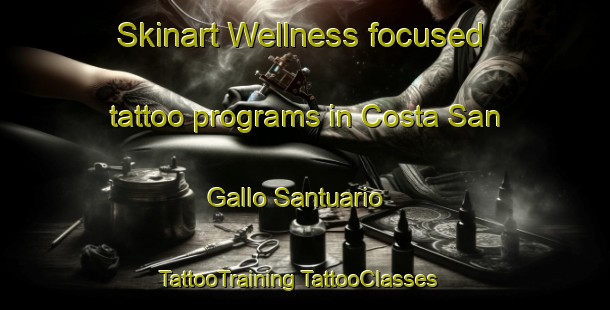 Skinart Wellness-focused tattoo programs in Costa San Gallo Santuario | #TattooTraining #TattooClasses #SkinartTraining-Italy