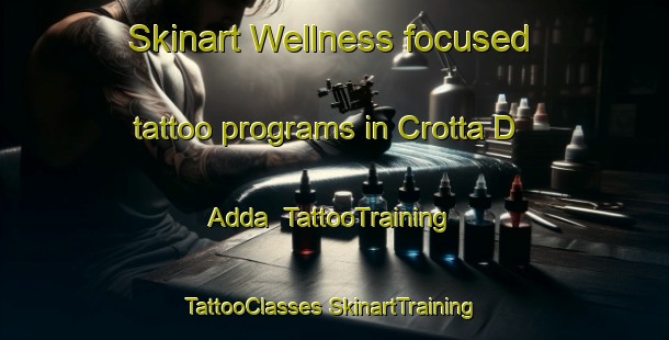 Skinart Wellness-focused tattoo programs in Crotta D Adda | #TattooTraining #TattooClasses #SkinartTraining-Italy