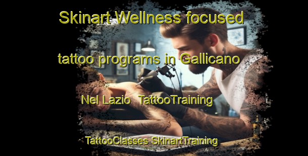 Skinart Wellness-focused tattoo programs in Gallicano Nel Lazio | #TattooTraining #TattooClasses #SkinartTraining-Italy