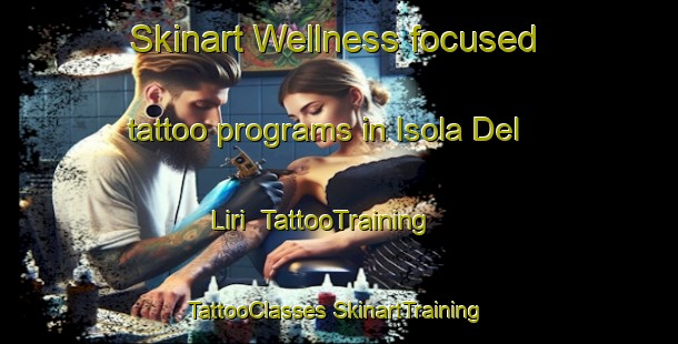 Skinart Wellness-focused tattoo programs in Isola Del Liri | #TattooTraining #TattooClasses #SkinartTraining-Italy