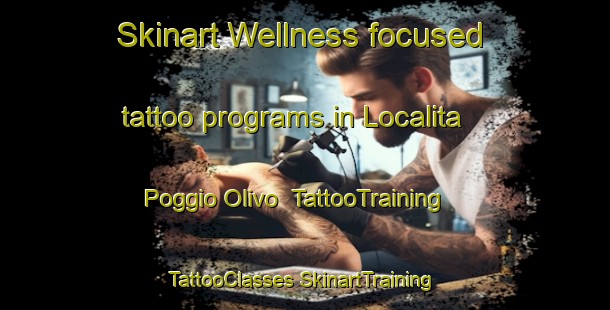 Skinart Wellness-focused tattoo programs in Localita Poggio Olivo | #TattooTraining #TattooClasses #SkinartTraining-Italy