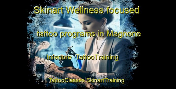 Skinart Wellness-focused tattoo programs in Magnone Inferiore | #TattooTraining #TattooClasses #SkinartTraining-Italy