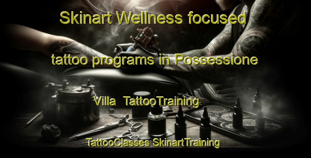 Skinart Wellness-focused tattoo programs in Possessione Villa | #TattooTraining #TattooClasses #SkinartTraining-Italy