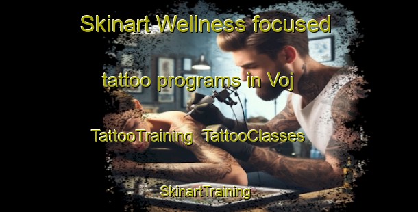 Skinart Wellness-focused tattoo programs in Voj | TattooTraining | TattooClasses | SkinartTraining-Italy