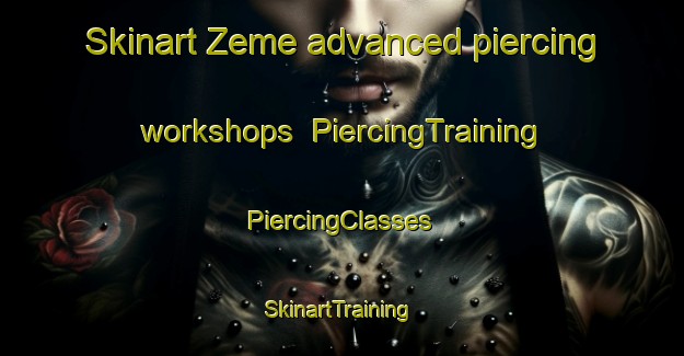 Skinart Zeme advanced piercing workshops | #PiercingTraining #PiercingClasses #SkinartTraining-Italy