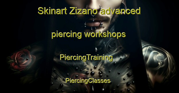 Skinart Zizano advanced piercing workshops | PiercingTraining | PiercingClasses | SkinartTraining-Italy