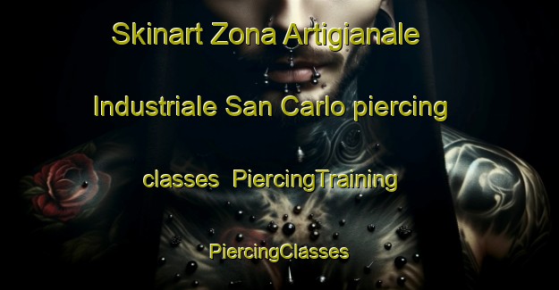 Skinart Zona Artigianale Industriale San Carlo piercing classes | #PiercingTraining #PiercingClasses #SkinartTraining-Italy