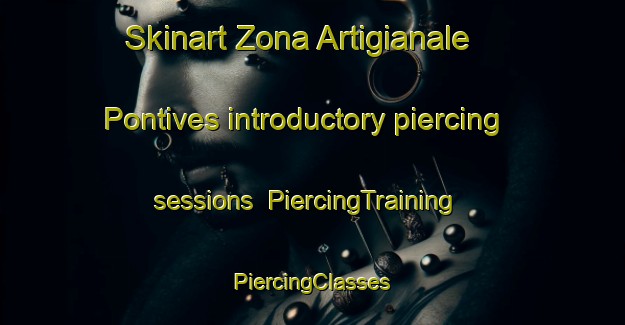 Skinart Zona Artigianale Pontives introductory piercing sessions | #PiercingTraining #PiercingClasses #SkinartTraining-Italy