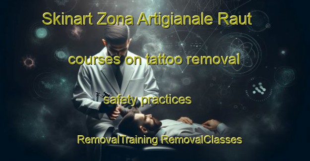 Skinart Zona Artigianale Raut courses on tattoo removal safety practices | #RemovalTraining #RemovalClasses #SkinartTraining-Italy