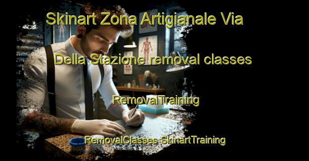 Skinart Zona Artigianale Via Della Stazione removal classes | #RemovalTraining #RemovalClasses #SkinartTraining-Italy