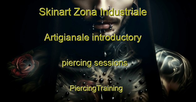 Skinart Zona Industriale Artigianale introductory piercing sessions | #PiercingTraining #PiercingClasses #SkinartTraining-Italy