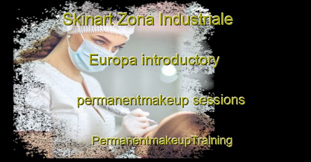 Skinart Zona Industriale Europa introductory permanentmakeup sessions | #PermanentmakeupTraining #PermanentmakeupClasses #SkinartTraining-Italy