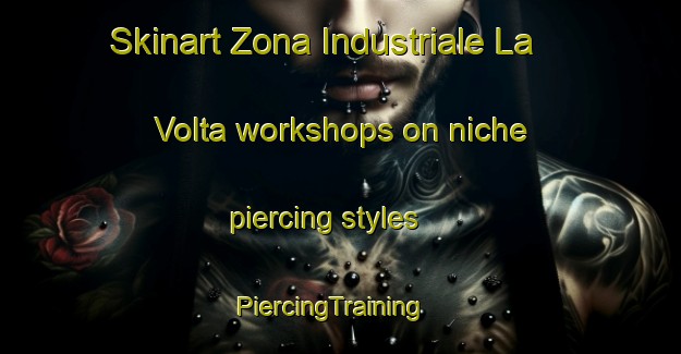 Skinart Zona Industriale La Volta workshops on niche piercing styles | PiercingTraining | PiercingClasses | SkinartTraining-Italy