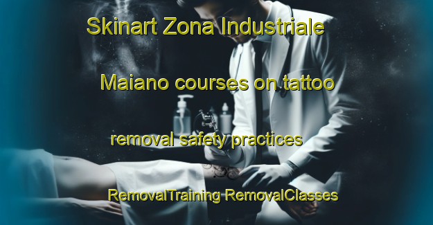 Skinart Zona Industriale Maiano courses on tattoo removal safety practices | #RemovalTraining #RemovalClasses #SkinartTraining-Italy