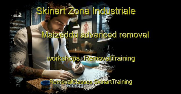 Skinart Zona Industriale Matzeddu advanced removal workshops | #RemovalTraining #RemovalClasses #SkinartTraining-Italy