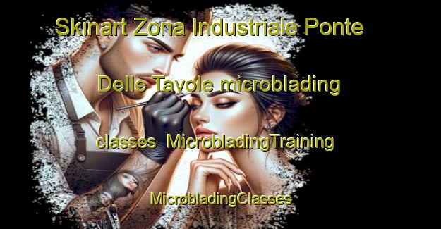 Skinart Zona Industriale Ponte Delle Tavole microblading classes | #MicrobladingTraining #MicrobladingClasses #SkinartTraining-Italy