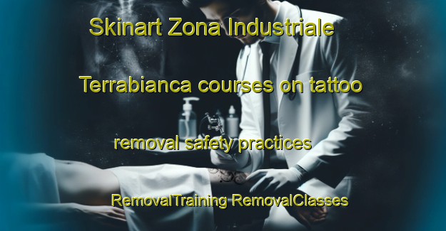 Skinart Zona Industriale Terrabianca courses on tattoo removal safety practices | #RemovalTraining #RemovalClasses #SkinartTraining-Italy